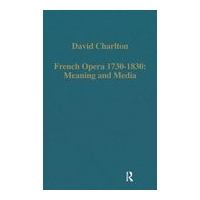 French Opera 1730-1830 : Meaning and Media.