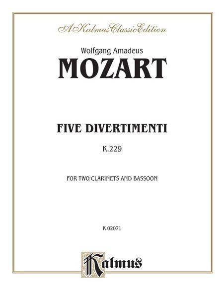 Five Divertimenti, K. 229 : For 2 Clarinets and Bassoon.