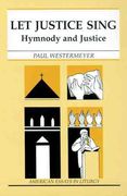 Let Justice Sing : Hymnody and Justice.