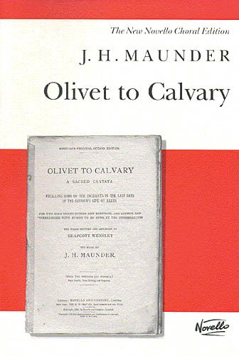 Olivet To Calvary : For Tenor and Baritone Soli, SATB and Organ.