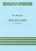 Wie Ein Kind : For Mixed Choir - 2nd Edition / edited and Corrected by Norgard & Ivan Hansen.