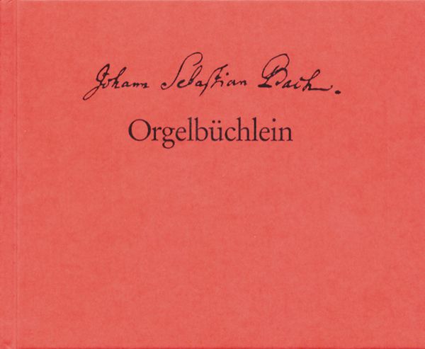 Orgelbüchlein, BWV 599-644 : Faksimile der Autographen Partitur / Hrsg. Von Heinz-Harald Loehlein.