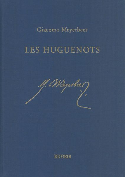 Huguenots : Opéra En Cinq Actes / edited by Oliver Jacob.
