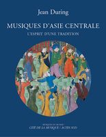 Musiques d'Asie Centrale : l'Esprit d'Une Tradition.
