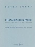 Chansons Pour Paule : For Mezzo-Soprano and Piano.
