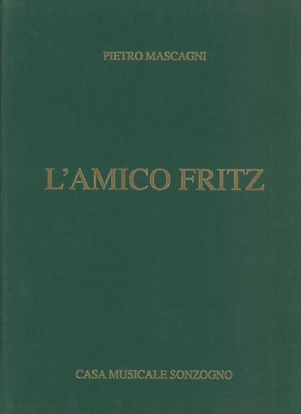 Amico Fritz : A Lyric Comedy In Three Acts.