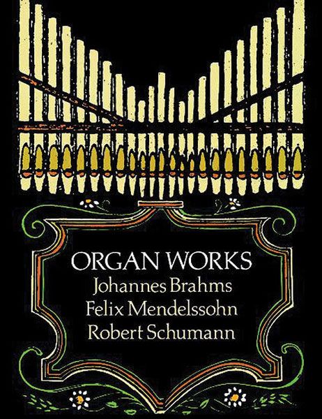 Brahms, Mendelssohn and Schumann : Organ Works.