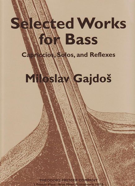 Selected Works For Bass : Capriccios, Solos, and Reflexes.