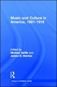 Music and Culture In America, 1861-1918 / edited by Michael Saffle.