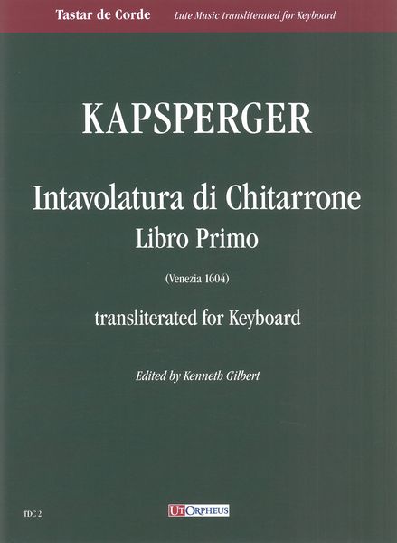 Intavolatura Di Chitarrone, Libro Primo (Venezia, 1604) : Transliterated For Keyboard.