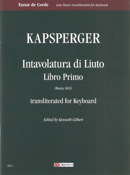 Intavolatura Di Liuto, Libro Primo (Roma, 1611) : For Keyboard.