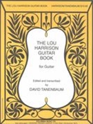 Lou Harrison Guitar Book / edited and transcribed by David Tanenbaum.