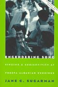 Engendering Song : Singing And Subjectivity At Prespa Albanian Weddings.