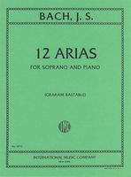 Twelve Arias : For Soprano and Piano / compiled and edited by Graham Bastable.
