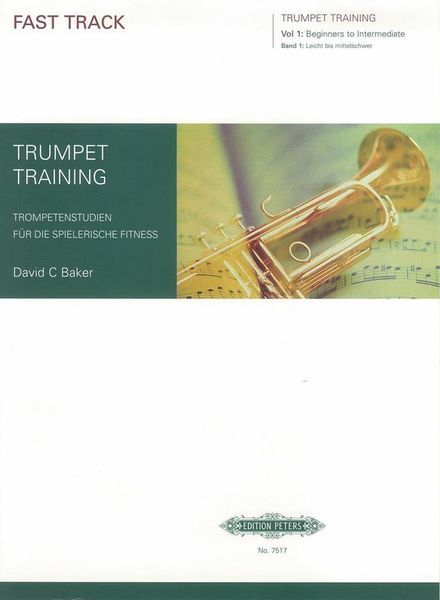 Fast Track Trumpet Training, Vol. 1 : Beginners To Intermediate.