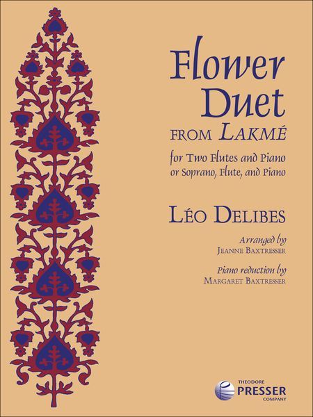 Flower Duet From Lakme : For Two Flutes and Piano, Or Soprano, Flute, and Piano.