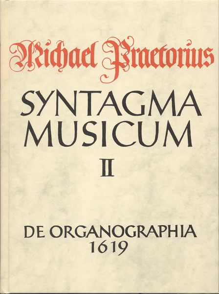 Syntagma Musicum II : De Organographia (1619).