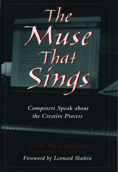 Muse That Sings : Composers Speak About The Creative Process.