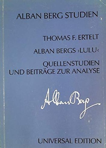 Alban Bergs Lulu : Quellenstudien und Beitraege Zur Analyse.