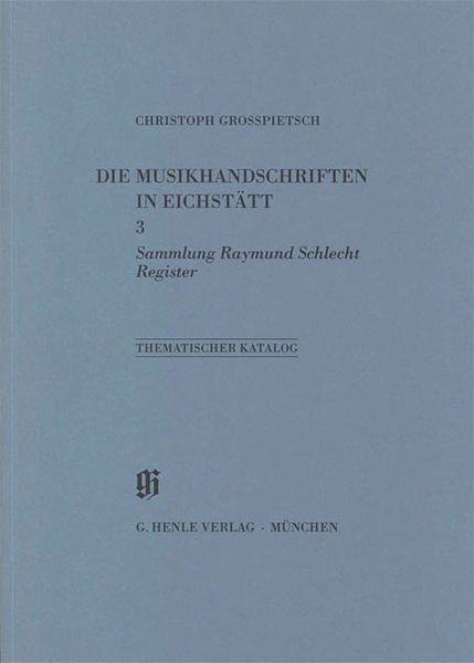 Katalog der Musikhandschriften und Musikdrucke In Eichstätt, Band 3.