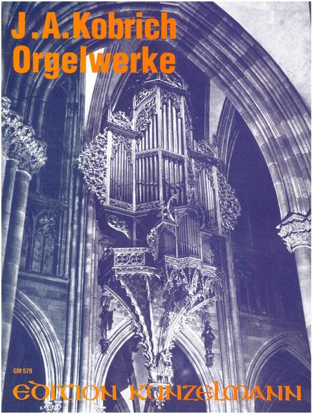 Orgelwerke : For Organ / edited by Andreas Maisch.
