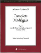 Complete Madrigals, Part 2 : Secondo Libro Di Madrigali A Cinque Voci (Venice, 1604).