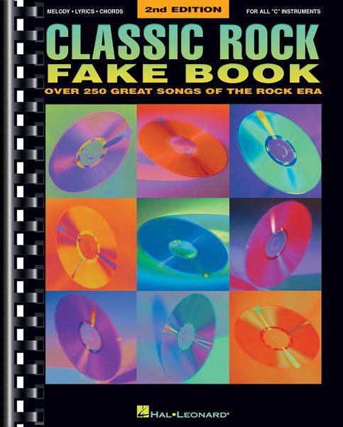 Classic Rock Fake Book : Over 250 Great Songs Of The Rock Era - 2nd Edition.