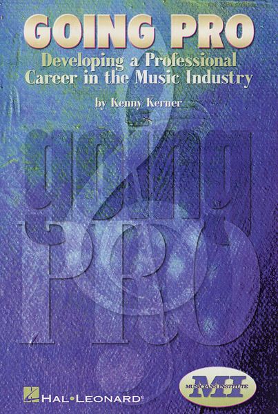 Going Pro : Developing A Professional Career In The Music Industry.
