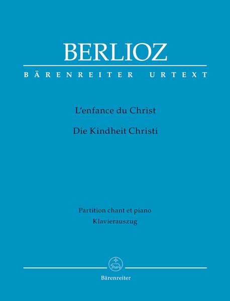 Enfance Du Christ : Trilogie Sacrée [F/G] / Piano reduction by Eike Wernhard.
