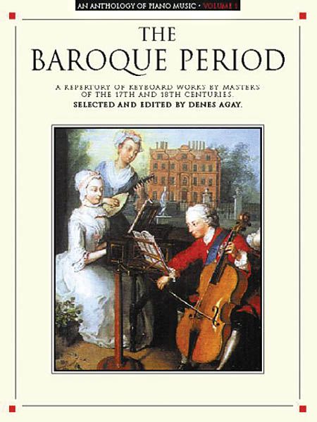 Anthology Of Piano Music : The Baroque Period / ed. by Denes Agay.