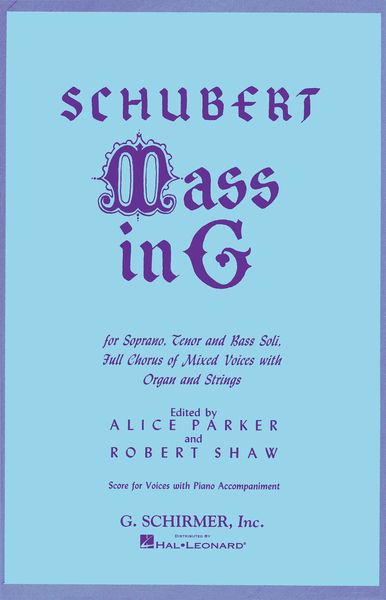 Mass In G Major : For Soprano, Tenor, Bass Soli, Chorus, Organ & Strings / Ed. by Robert Shaw.