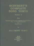 Schubert's Complete Song Texts, Vol. 1 : With International Phonetic Alphabet transcriptions.