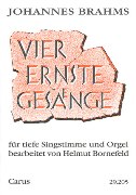 Vier Ernste Gesange (G), Op. 121 : For Solo A(B), Organ.