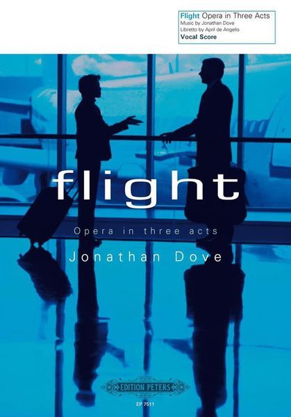 Flight : Opera In Three Acts / Libretto by April De Angelis.