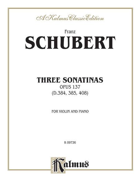 3 Sonatinas, Op. 137 (D. 384, 385,408) : For Violin and Piano.