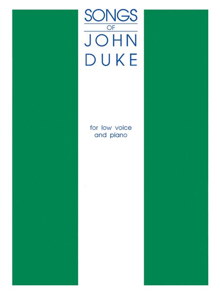 Songs Of John Duke : For Low Voice & Piano.