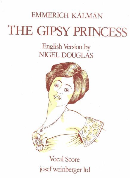 Gypsy Princess = Csárdásfürstin. : Operetta In Three Acts / English Version by Nigel Douglas.