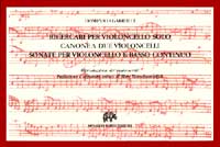 Ricercari Per Violoncello Solo; Canone A Due Violoncelli; Sonate Per Violoncello E Basso Continuo.