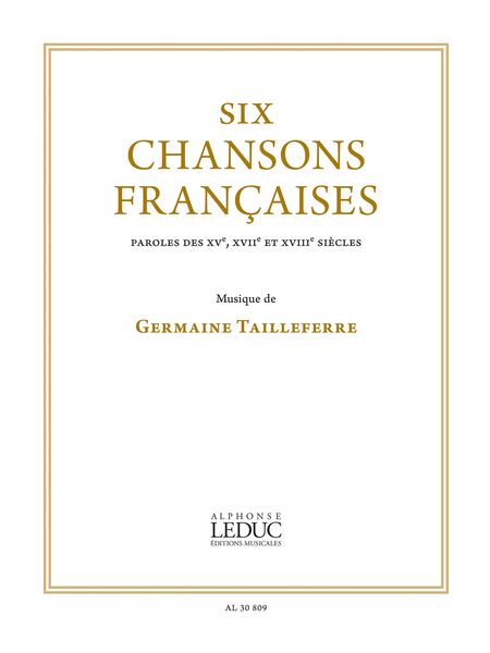 Six Chansons Francaises Sur Des Paroles Des XVe, XVII, and XVIIIe Siecles.