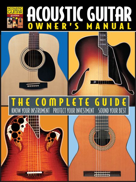 Acoustic Guitar Owner's Manual / edited by Jeffrey Pepper Rodgers From Acoustic Magazine.