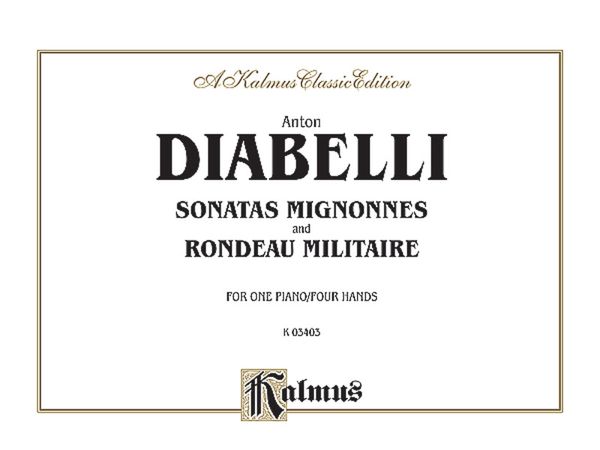 Sonatas Mignonnes and Rondeau Militaire : For Piano/Four Hands.