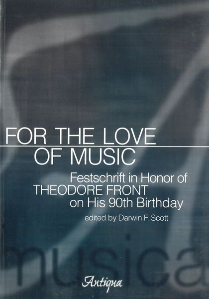For The Love Of Music : Festschrift In Honor Of Theodore Front On His 90th Birthday.