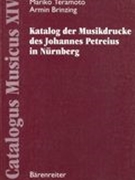 Katalog Der Musikdrucke Des Johannes Petreius In Nürnberg.