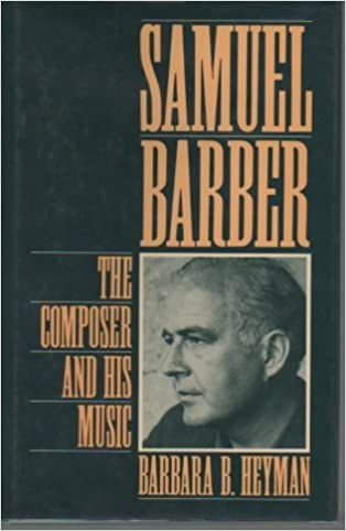 Samuel Barber : The Composer and His Music.