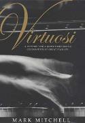 Virtuosi : A Defense and A (Sometime Erotic) Celebration Of Great Pianists.