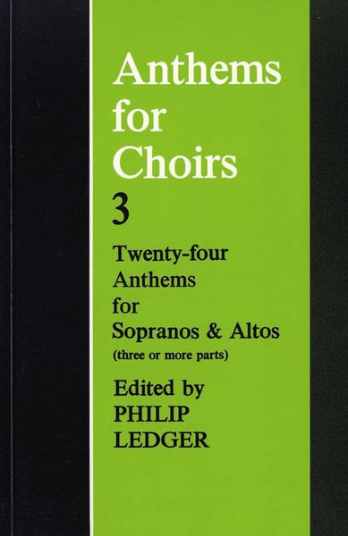 Anthems For Choirs 3 : Twenty-Four Anthems For Sopranos & Altos.