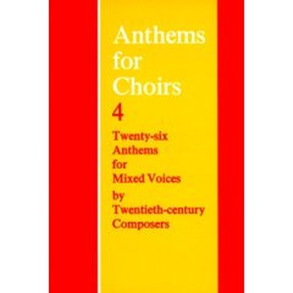 Anthems For Choirs 4 : 26 Anthems For Mixed Voices by Twentieth- Century Composers.