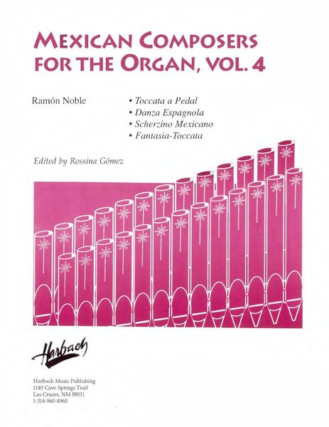 Mexican Composers For The Organ, Vol. 4 : Ramón Noble / edited by Rossina Gómez [Download].