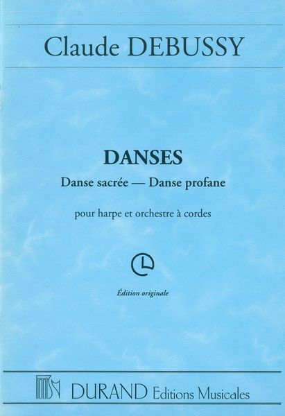 Danses (Danse Sacrée Et Danse Profane) : Pour Harpe Et Orchestre A Cordes.