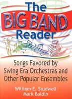 Big Band Reader : Songs Favored by Swing Era Orchestras and Other Popular Ensembles.